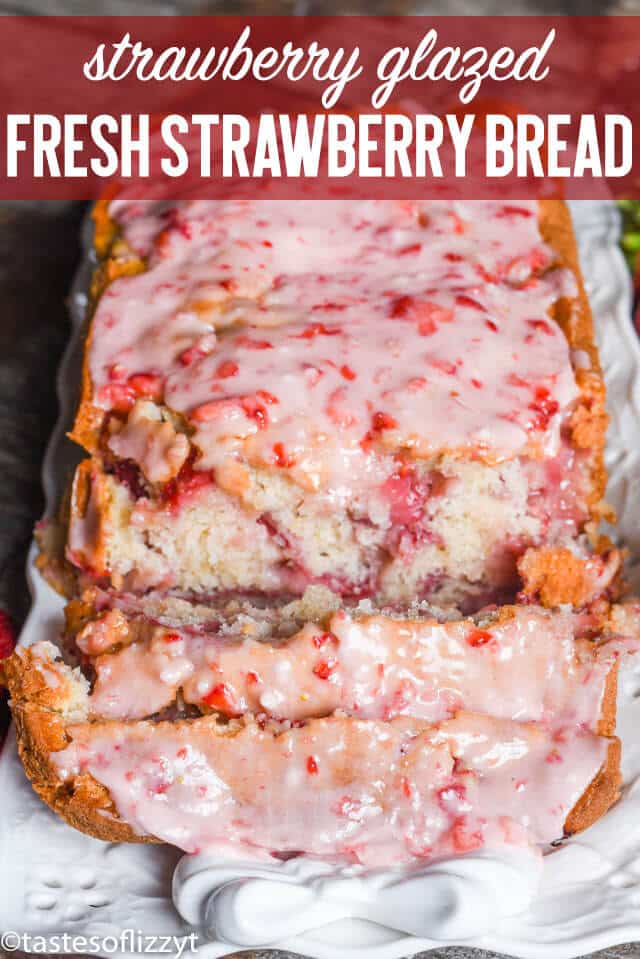 Strawberry Bread Recipe With Fresh Strawberry Glaze Easy Quick Bread